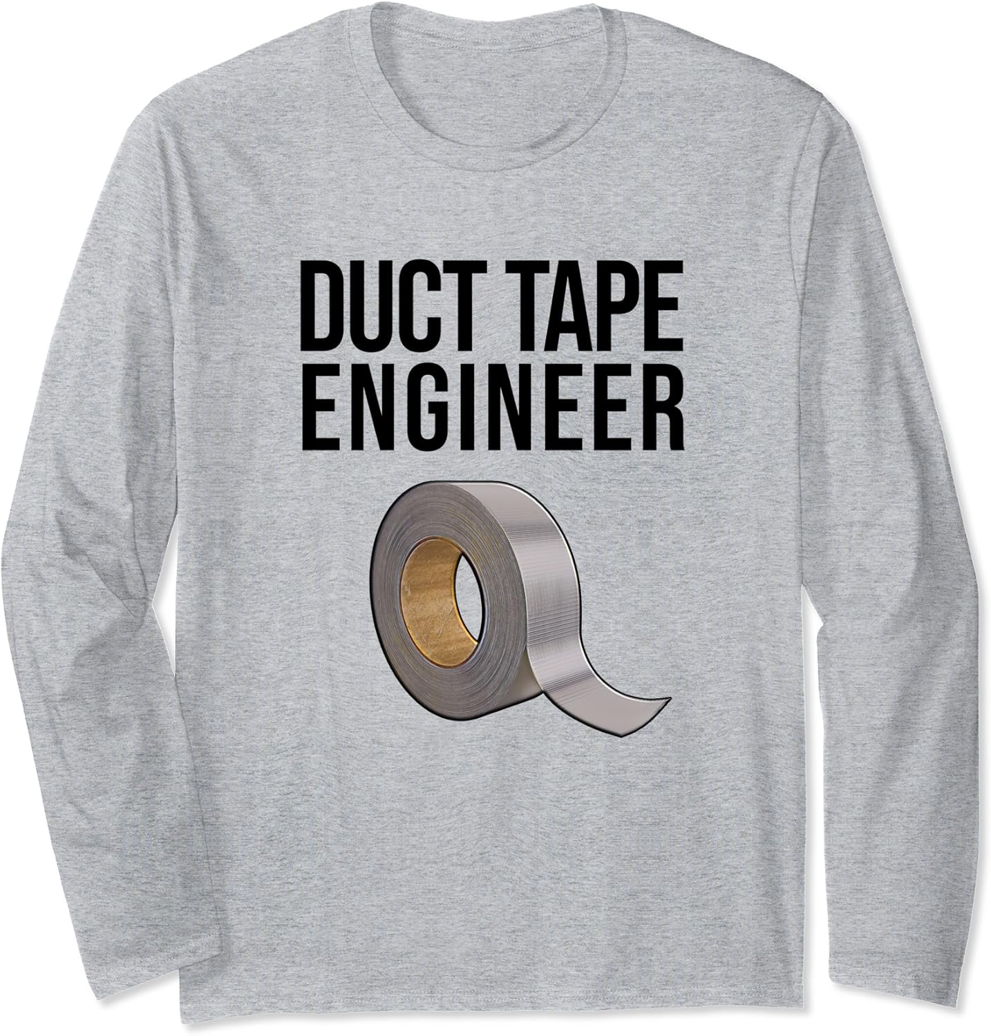 DUCT TAPE ENGINEER handyman / craftsman, funny duct tape Long Sleeve